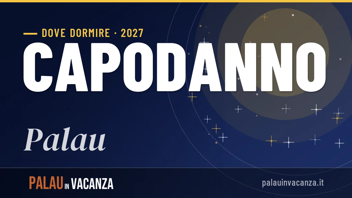 Dove dormire a Palau per Capodanno 2027: zone e consigli utili